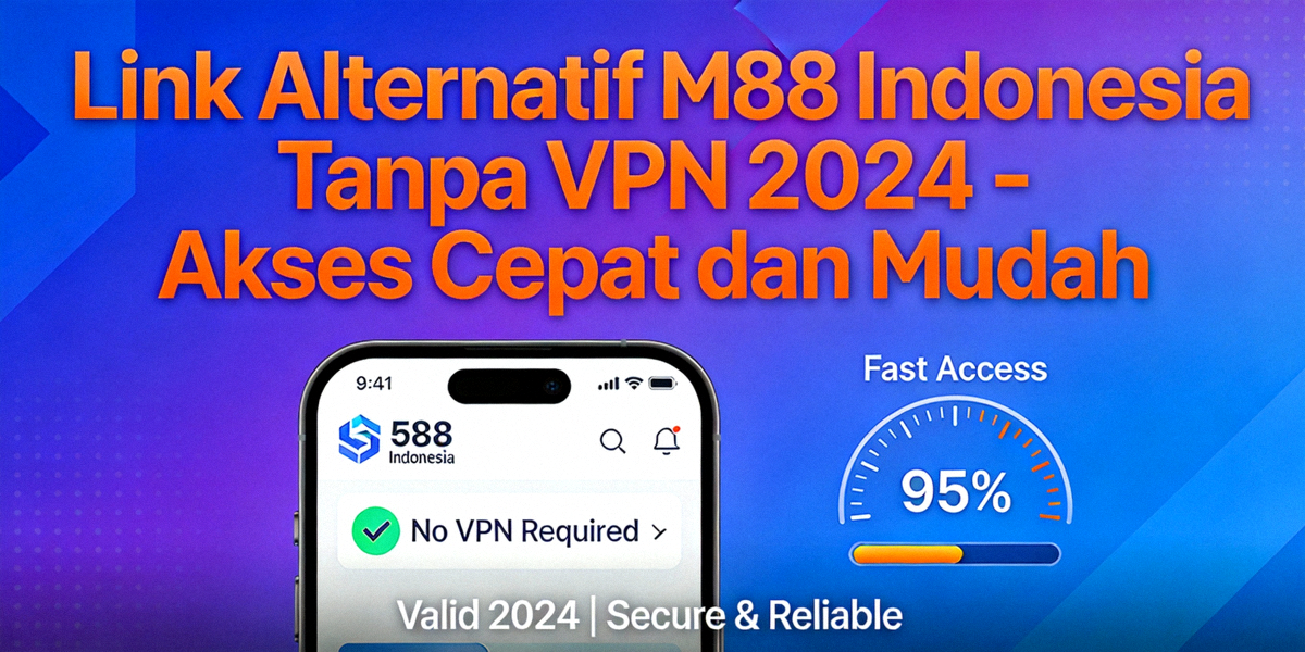 Link Alternatif M88 Indonesia Tanpa VPN 2024 - Akses Cepat dan Mudah