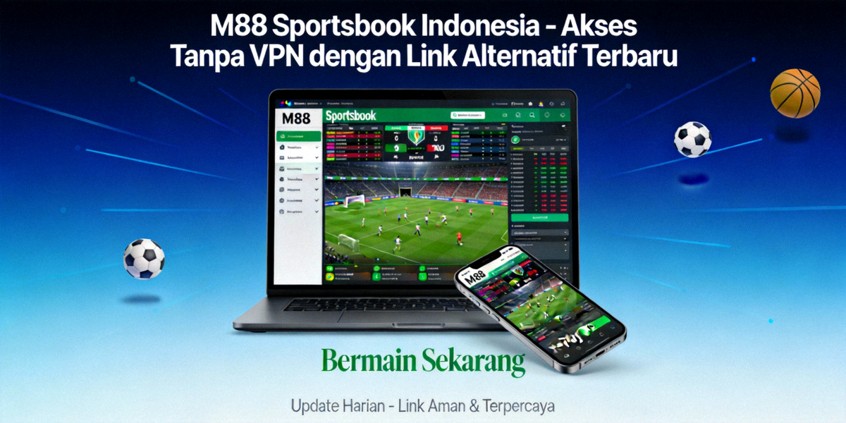 M88 Sportsbook Indonesia - Akses Tanpa VPN dengan Link Alternatif Terbaru