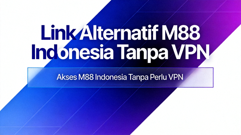 Diagram alur tutorial visual cara mengakses M88 menggunakan link alternatif tanpa VPN